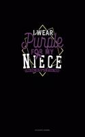 I Wear Purple For My Niece