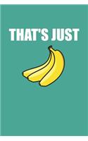 That's Just