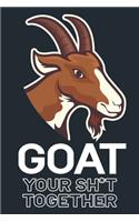 Goat Your Sh*t Together