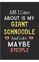 All I care about is my Giant Schnoodle and like maybe 3 people