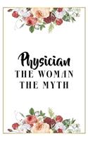 Physician The Woman The Myth: Lined Notebook / Journal Gift, 120 Pages, 6x9, Matte Finish, Soft Cover