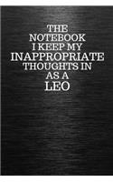 The Notebook I Keep My Inappropriate Thoughts In Aa A Leo: Funny Leo Zodiac sign Black Notebook / Journal Novelty Astrology Gift for Men, Women, Teen Boys, and Girls
