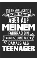 Ich Bin Vielleicht Ein Alter Mann Aber Auf Meinem Fahrrad Bin Ich So Jung Wie Damals Als Teenager