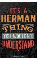 It's A Herman Thing You Wouldn't Understand: Herman Name Planner With Notebook Journal Calendar Personal Goals Password Manager & Much More, Perfect Gift For Herman