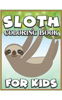 Sloth Coloring Book for Kids: Great Coloring Book for Kids Ages 4-8 and Any Lovers of Sloth