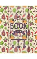 Recipe Book Cooking With Love: Personal Cookbook To Write In Perfect For Girl Design With Colorful Culinary Symbols And Typographic Badge
