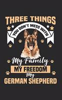 Three Things You DonT Mess With My Family My Freedom My German Shepherd: Liniertes A5 Notizbuch oder Heft für Schüler, Studenten und Erwachsene