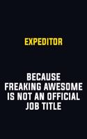 Expeditor Because Freaking Awesome Is Not An Official Job Title