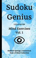 Sudoku Genius Mind Exercises Volume 1: Stafford Springs, Connecticut State of Mind Collection