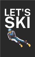 Lets ski: Notebook for skiers on the ski slope. 120 pages with page numbers. For notes or planning après ski.