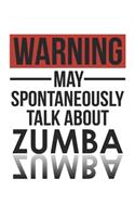 Warning May Spontaneously Talk About ZUMBA Notebook ZUMBA Lovers OBSESSION Notebook A beautiful