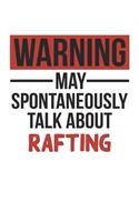 Warning May Spontaneously Talk About RAFTING Notebook RAFTING Lovers OBSESSION Notebook A beautiful