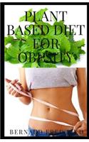 Plant Based Diet for Obesity: All Necessary Things You Need to Know about Plant Based Diet and Obesity