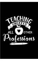 Teaching Creates All other Professions