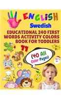 English Swedish Educational 240 First Words Activity Colors Book for Toddlers (40 All Color Pages): New childrens learning cards for preschool kindergarten and homeschool(5 Toddler All Colors Paperback Book)