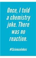 I Told A Chemistry Joke