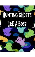 Hunting Ghosts Like A Boss
