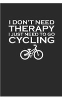 I Dont Need Therapy I Just Need to Go Cycling: Rad Notizbuch Mountain Bike Planner Cycle Notebook Cyclist Journal 6x9 kariert squared karo