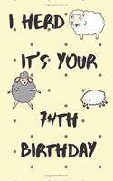 I Herd it's Your 74th Birthday: Funny 74th Birthday Gift Crap Pun Journal / Notebook / Diary (6 x 9 - 110 Blank Lined Pages)