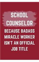 School Counselor Because Badass Miracle Worker Isn't An Official Job Title