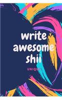 write awesome shii