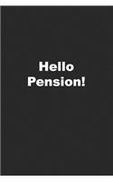 Hello Pension!