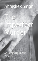 The Imperfect Murder: An Intriguing Murder Mystery
