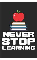 Never Stop Learning: Inspirational School Teacher Book Apple Notebook 6x9 Inches 120 lined pages for notes Notebook 6x9 Inches - 120 lined pages for notes, drawings, for