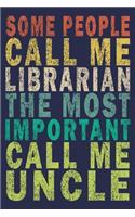 Some people call me librarian the most important call me Uncle