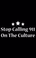 Stop Calling 911 On The Culture