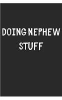 Doing Nephew Stuff: Lined Journal, 120 Pages, 6 x 9, Funny Nephew Gift Idea, Black Matte Finish (Doing Nephew Stuff Journal)