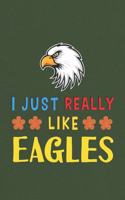 I Just Really Like Eagles: Eagle Lovers Men Women Girls Boys Funny Gifts Journal Lined Notebook 6x9 120 Pages