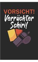 Vorsicht Verrückter Schiri: Spielnotizbuch für Schiedsrichter mit Spruch. 120 Seiten. Hobby Ersatz für die Spielnotizkarten. Perfektes Geschenk.