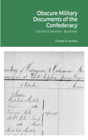 Obscure Military Documents of the Confederacy: Volume IV Broome - Buckman