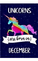 Unicorns are Born in December: Journal Unicorn, Notebook, Diary, Unicorn birthday gift, Rainbow Unicorn Happy Birthday Present for Girls