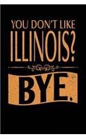 You Don't Like Illinois? Bye.: Lined Travel Notebook Journal