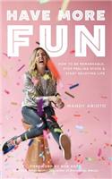 Have More Fun