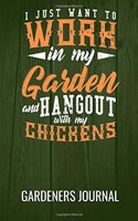 Gardeners Journal 6in by 9in Work In My Garden And Hangout With My Chickens