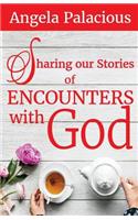 Sharing our Stories of Encounters with God