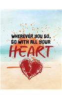 Wherever You Go, Go with All Your Heart: Weekly Planner 2019 Weekly Views with To-Do Lists, Funny Holidays & Inspirational Quotes 2019 Organizer with Vision Board, Notes and Much More 8.5 X