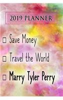 2019 Planner: Save Money, Travel the World, Marry Tyler Perry: Tyler Perry 2019 Planner