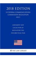 Assessment and Collection of Regulatory Fees for 2008 Fiscal Year (US Federal Communications Commission Regulation) (FCC) (2018 Edition)