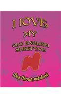 I Love My Old English Sheepdog - Dog Owner Notebook