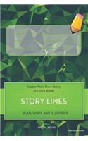 Story Lines - Create Your Own Story Activity Book, Plan Write and Illustrate