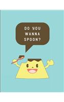 Do You Wanna Spoon?: Pudding Themed Notebook