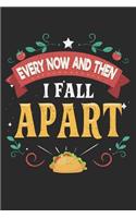Taco Journal: Every Now and Then I Fall Apart