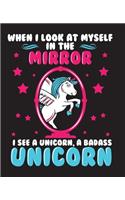 When I Look At Myself In The Mirror I See A Unicorn, A Badass Unicorn