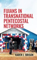 Fijians in Transnational Pentecostal Networks: (Monographs in Anthropology)