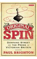 Original Spin: Downing Street and the Press in Victorian Britain