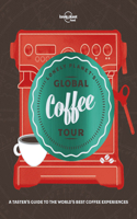 Lonely Planet's Global Coffee Tour: (Lonely Planet Food)